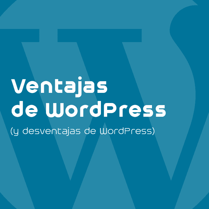 Ventajas de WordPress (y desventajas de WordPress)
