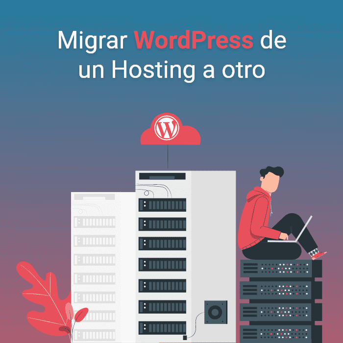 Migrar WordPress a otro servidor o hosting