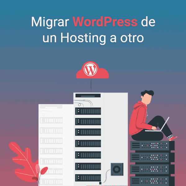 Migrar WordPress a otro servidor o hosting