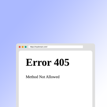 Qué es el error 405 (Method not allowed) y cómo solucionarlo