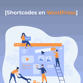 Shortcodes en WordPress: qué son y cómo crearlos