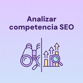 Análisis de SEO de la competencia paso a paso