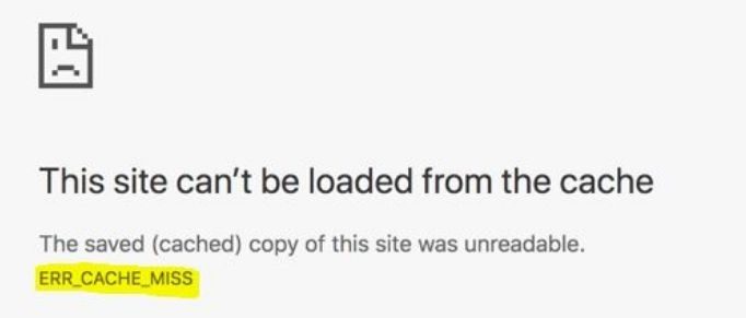error err_cache_miss google chrome