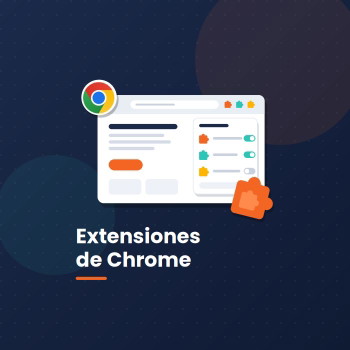 Extensiones de Chrome: qué son, cómo instalarlas y las mejores para cada perfil profesional