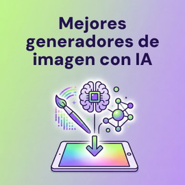 Generadores de imágenes con IA, las mejores herramientas para crear