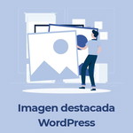 La imagen destacada en WordPress: tu gran aliada en la captación