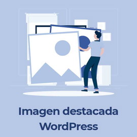 La imagen destacada en WordPress: tu gran aliada en la captación