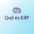 ¿Qué es un ERP? Significado, módulos, tipos y dónde alojarlo