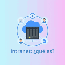 Qué es una intranet, para qué sirve y cómo crear una en tu empresa