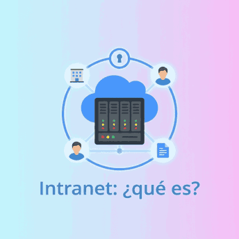 Qué es una intranet, para qué sirve y cómo crear una en tu empresa