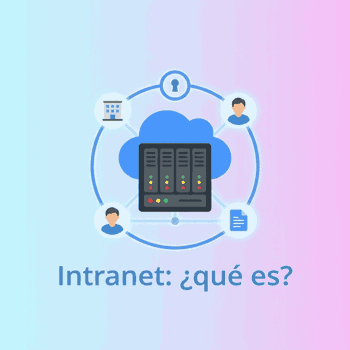 Qué es una intranet, para qué sirve y cómo crear una en tu empresa