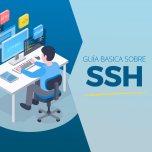 Guía básica sobre SSH: Qué es, cómo instalarlo y cómo utilizarlo correctamente